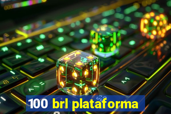 100 brl plataforma